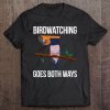 Birdwatching Goes Both Ways T-SHIRT NT