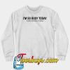 Busy Doing Nothing At Home SWEATSHIRT NT