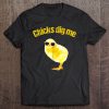 Chicks Dig Me Funny Chicken T-SHIRT NT