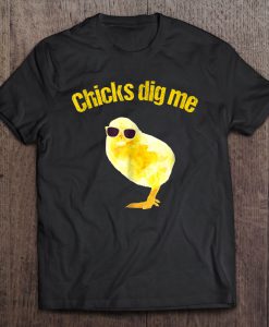 Chicks Dig Me Funny Chicken T-SHIRT NT