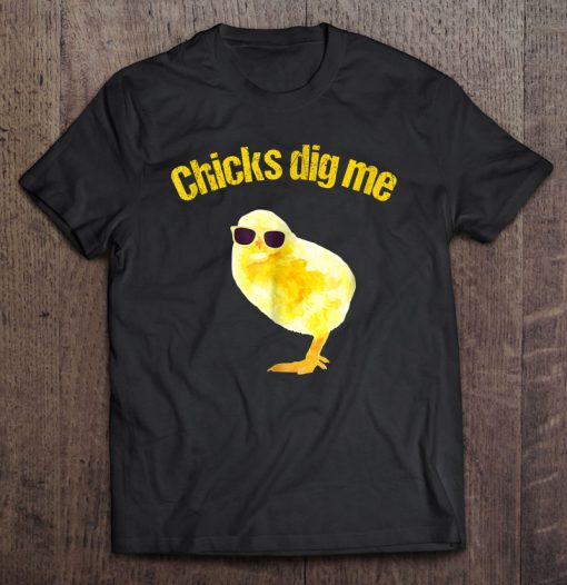 Chicks Dig Me Funny Chicken T-SHIRT NT