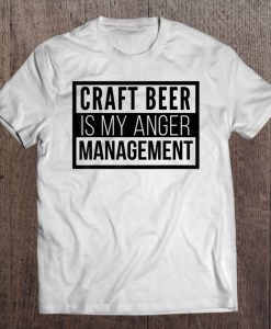 Craft Beer Is My Anger Management T-SHIRT NT