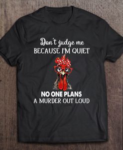 Don’t Judge Me Because I’m Quiet T-SHIRT NT