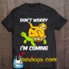 Don’t Worry I’m Coming Sloth Riding Turtle T-SHIRT NT