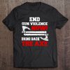 End Gun Violence Now Bring Back The Axe T-SHIRT NT