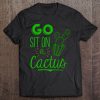 Go Sit On A Cactus T-SHIRT NT