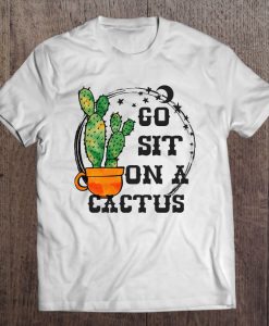 Go Sit On A Cactus T-SHIRT NT