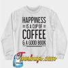 Happiness Is A Cup Of Coffee & A Good Book SWEATSHIRT NR
