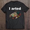 I Arted Version T-SHIRT NT