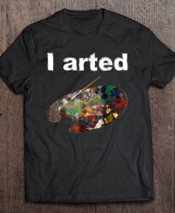 I Arted Version T-SHIRT NT