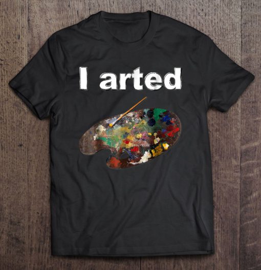 I Arted Version T-SHIRT NT