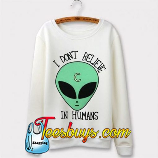 I DON’T BELIEVE Sweatshirt NT