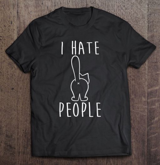 I Hate People T-SHIRT NT