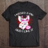 I Kissed A Pig And I Like It 2 T-SHIRT NT