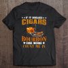 If It Involves Cigars & Bourbon Count Me In T-SHIRT NT