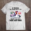 If People Are Talking About You Behind Your Back Then Just Fart T-SHIRT NT