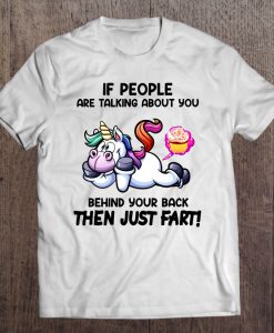 If People Are Talking About You Behind Your Back Then Just Fart T-SHIRT NT