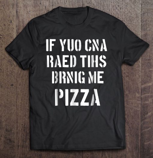 If You Can Read This Bring Me Pizza T-SHIRT NR