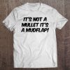 It’s Not A Mullet It’s A Mudflap T-SHIRT NT