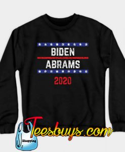 Joe Biden 2020 and Stacy Abrams SWEATSHIRT NT
