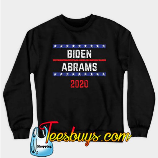 Joe Biden 2020 and Stacy Abrams SWEATSHIRT NT