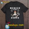 Mensch On The Bench Workout Gym RBG T-SHIRT NT