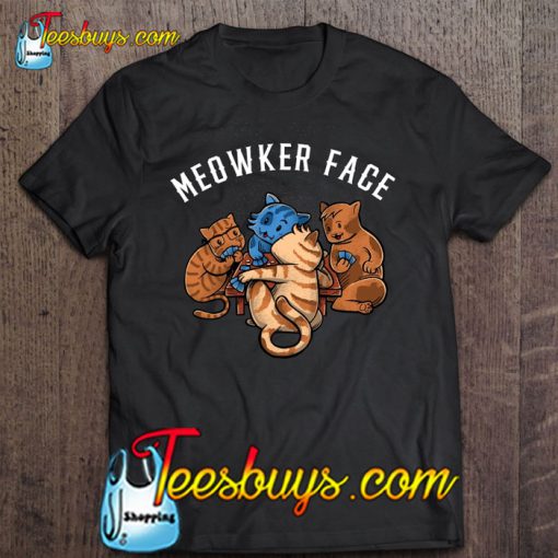 Meowker Face Cats Kittens Playing Poker T-SHIRT NT