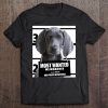 Most Wanted Weimaraner Dog Police Department T-SHIRT NT