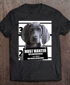 Most Wanted Weimaraner Dog Police Department T-SHIRT NT