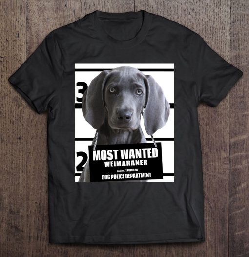 Most Wanted Weimaraner Dog Police Department T-SHIRT NT