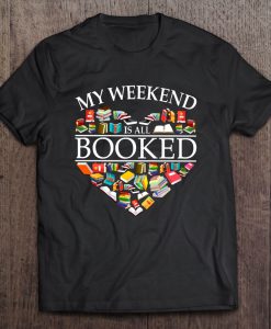 My Weekend Is All Booked Heart Version T-SHIRT NT