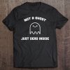 Not A Ghost Just Dead Inside T-SHIRT NT