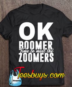 Ok Boomer Time To Meet The Zoomers T-SHIRT NT