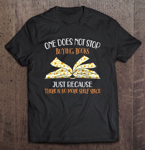 One Does Not Stop Buying Books No More Shelf Space Floral T-SHIRT NT