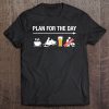 Plan For The Day Coffee Snowmobile Beer And Sex T-SHIRT NT