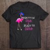 Pretty In Pink & Ready To Drink T-SHIRT NR