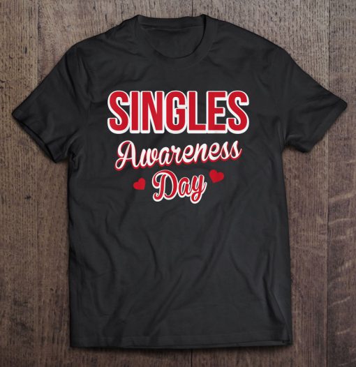 Singles Awareness Day FUNNY T-SHIRT NT