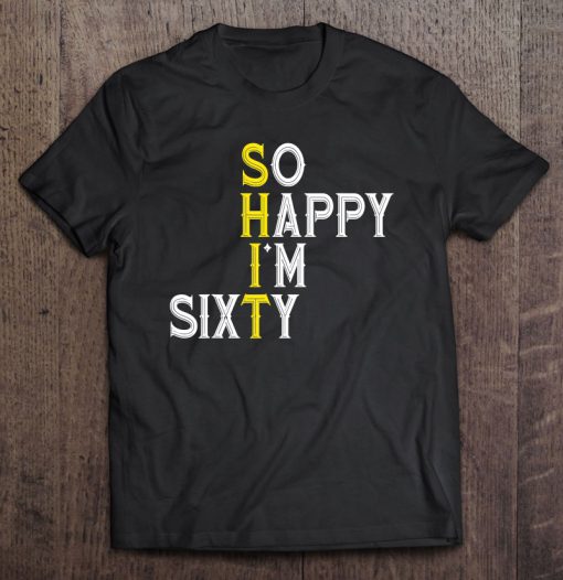 So Happy I’m Sixty T-SHIRT NT