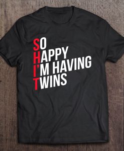 So Happy That I’m Having Twins T-SHIRT NT