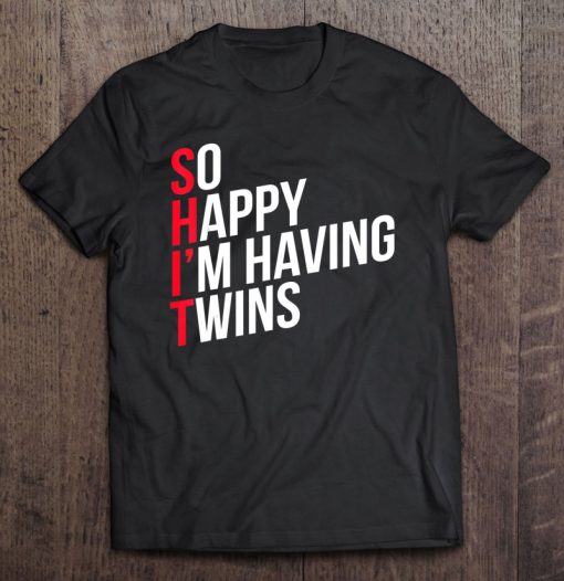 So Happy That I’m Having Twins T-SHIRT NT