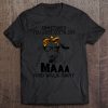 Sometimes You Just Gotta Say Maaa And Walk Away T-SHIRT NT