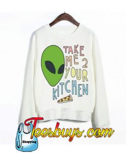 Take Me Your Kitchen Sweatshirt NT