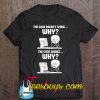 The Code Doesn’t Work Why Funny Computer Programmer T-SHIRT NT