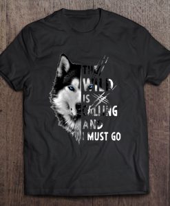 The Wild Is Calling And I Must Go Wolf Version T-SHIRT NT