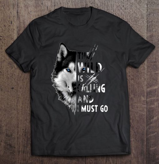 The Wild Is Calling And I Must Go Wolf Version T-SHIRT NT