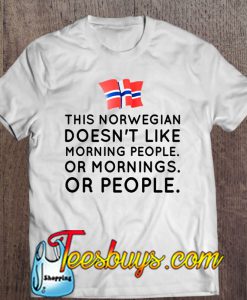 This Norwegian Doesn’t Like Morning People T-SHIRT NT