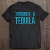 Turquoise & Tequila T-SHIRT NT