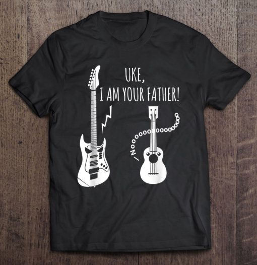 Uke I Am Your Father T-SHIRT NT