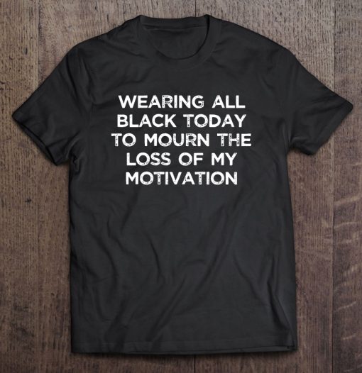 Wearing All Black Today T-SHIRT NT