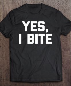 Yes I Bite T-SHIRT NT